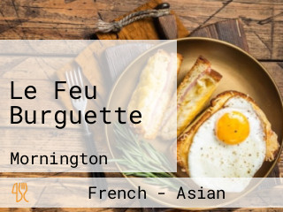 Le Feu Burguette