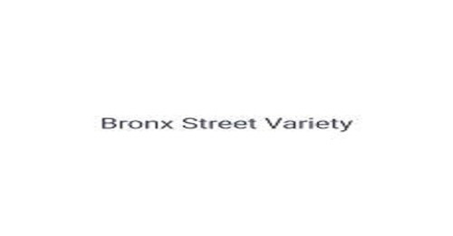 Bronx Street Variety, Llc.