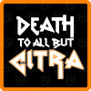 Death To All But Citra
