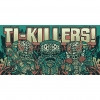 Ti-Killers!