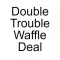 Double Trouble Waffle Deal