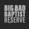 Big Bad Baptist Reserve (Release #15)